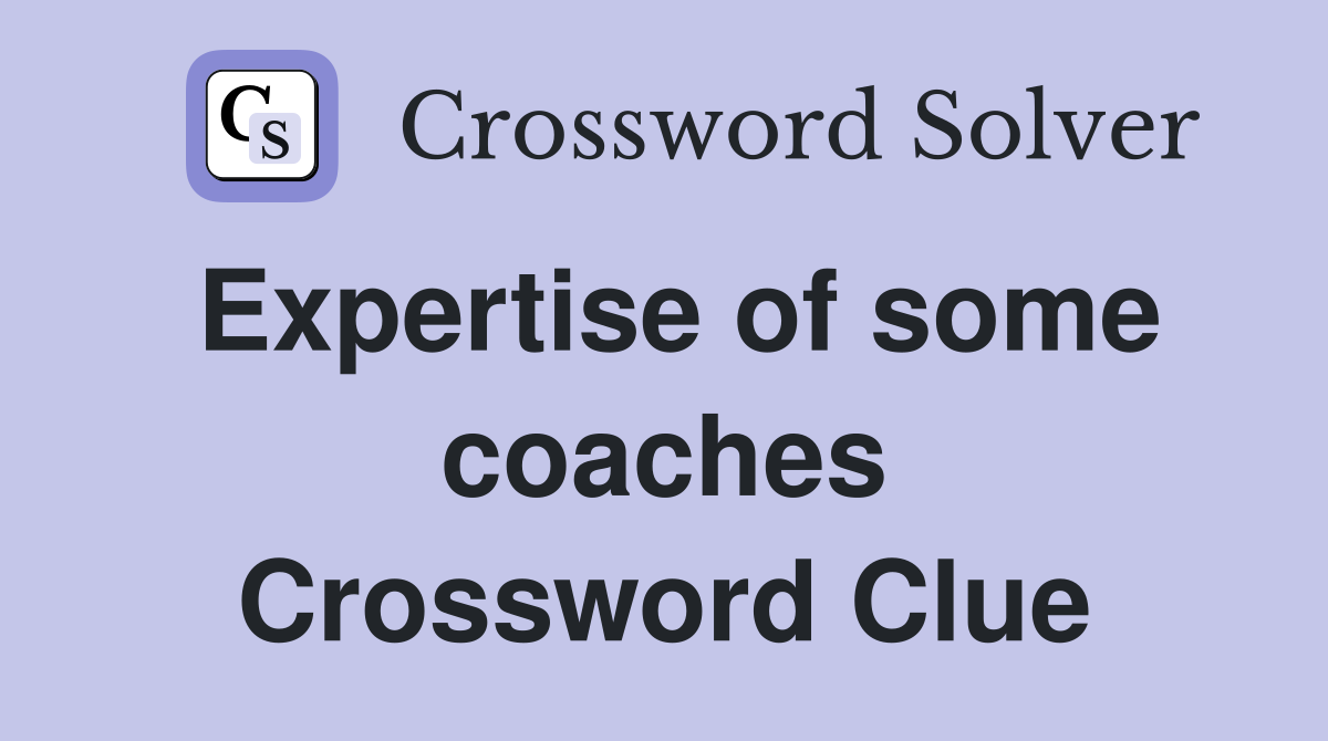 Expertise of some coaches Crossword Clue