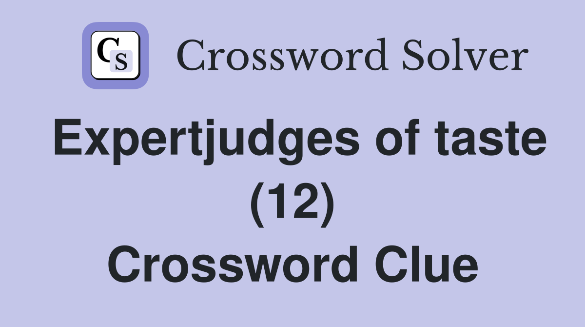 Expertjudges of taste (12) Crossword Clue