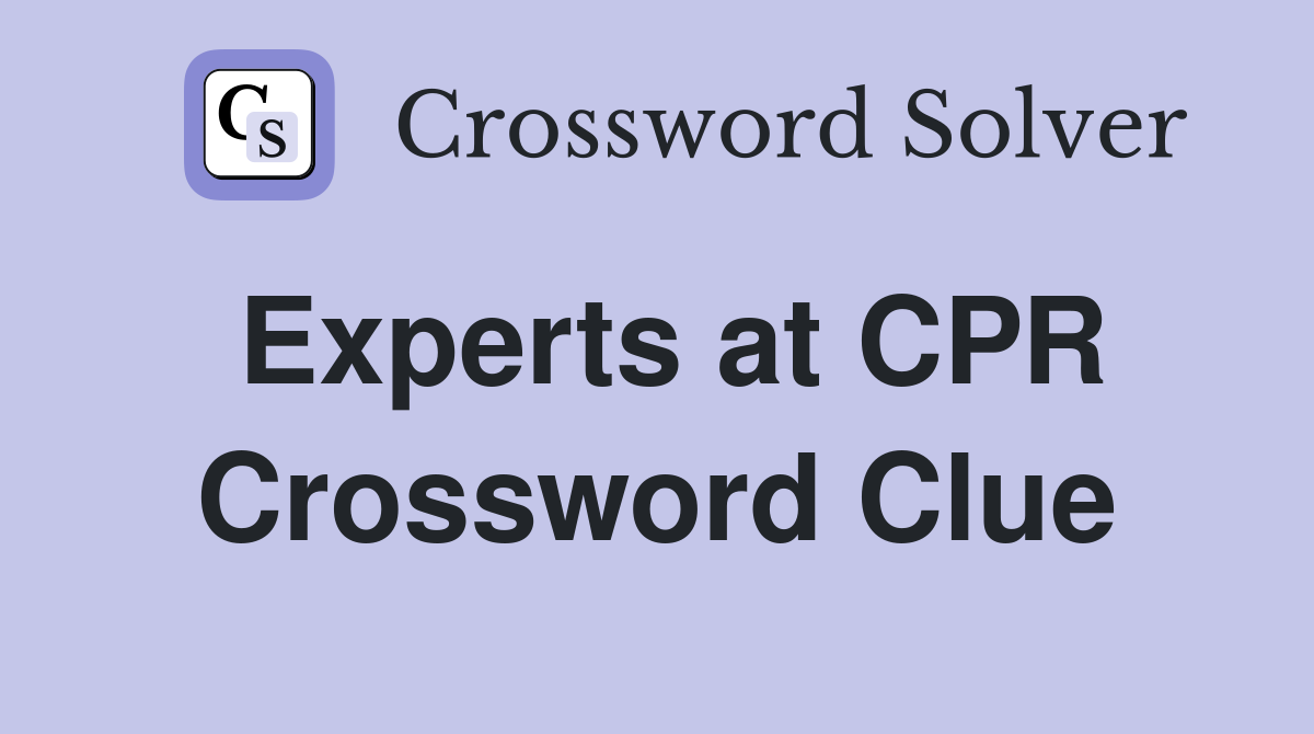 Experts at CPR Crossword Clue