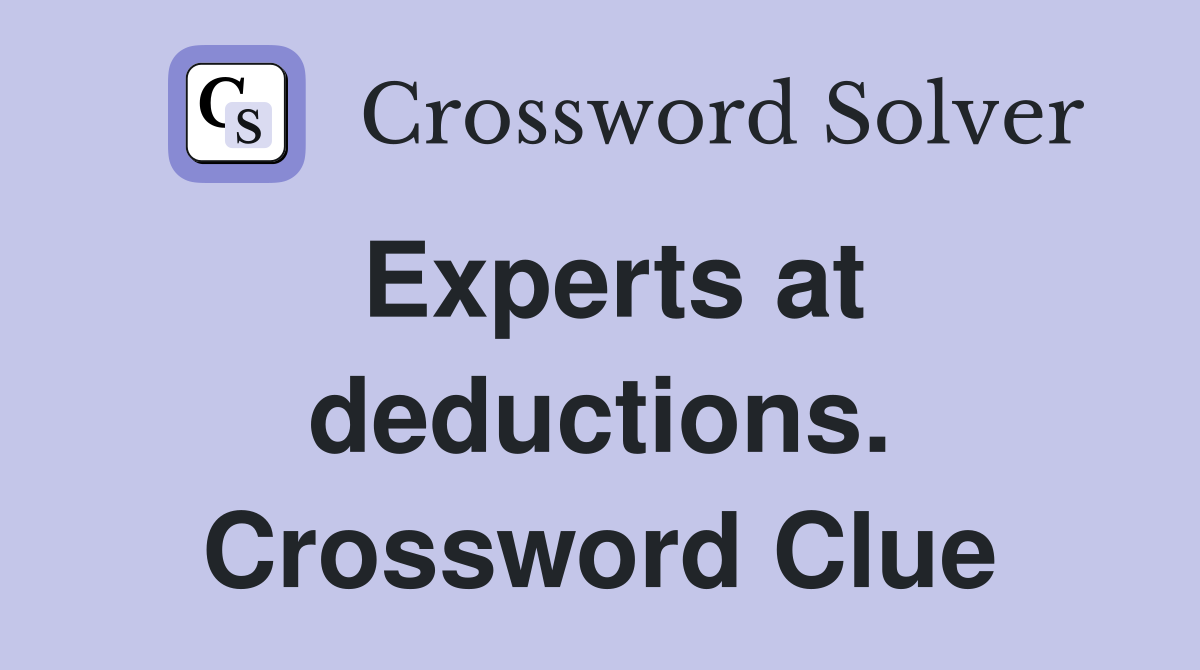 Experts at deductions. Crossword Clue