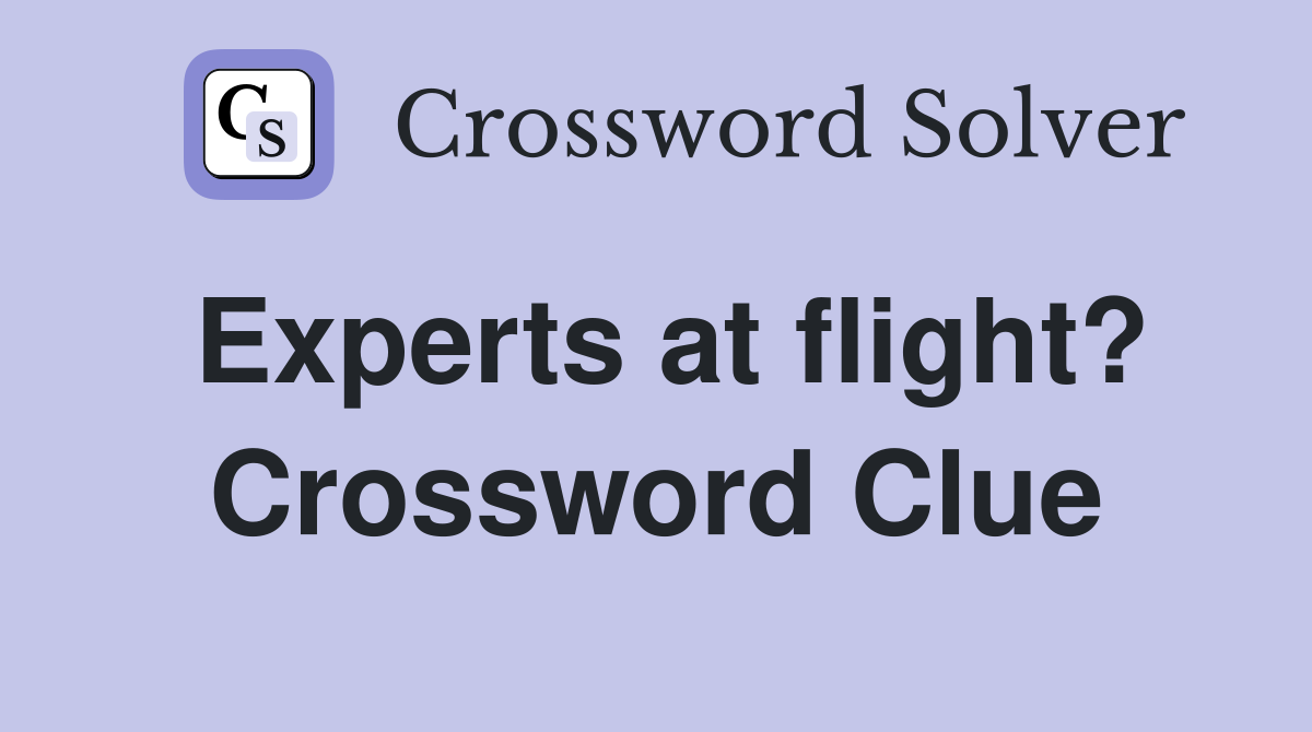 Experts at flight? Crossword Clue