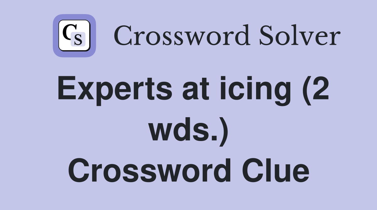 Experts at icing (2 wds.) Crossword Clue