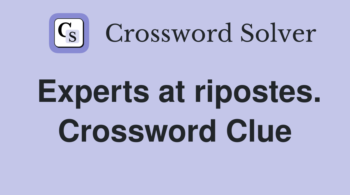 Experts at ripostes. Crossword Clue