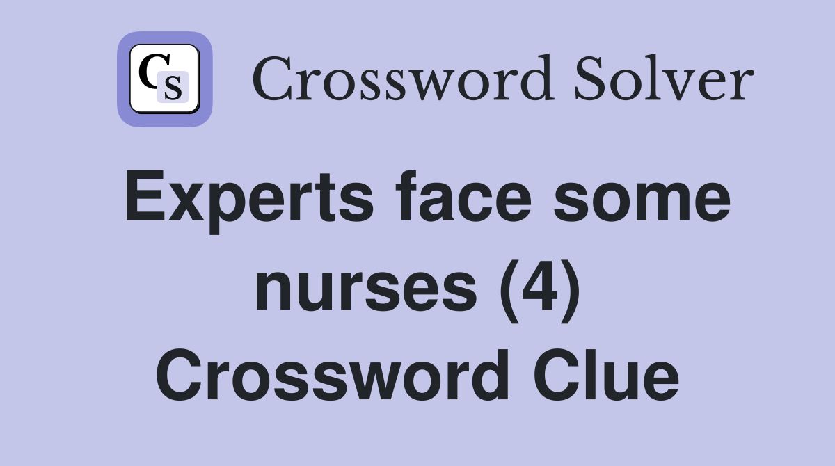 Experts face some nurses (4) Crossword Clue