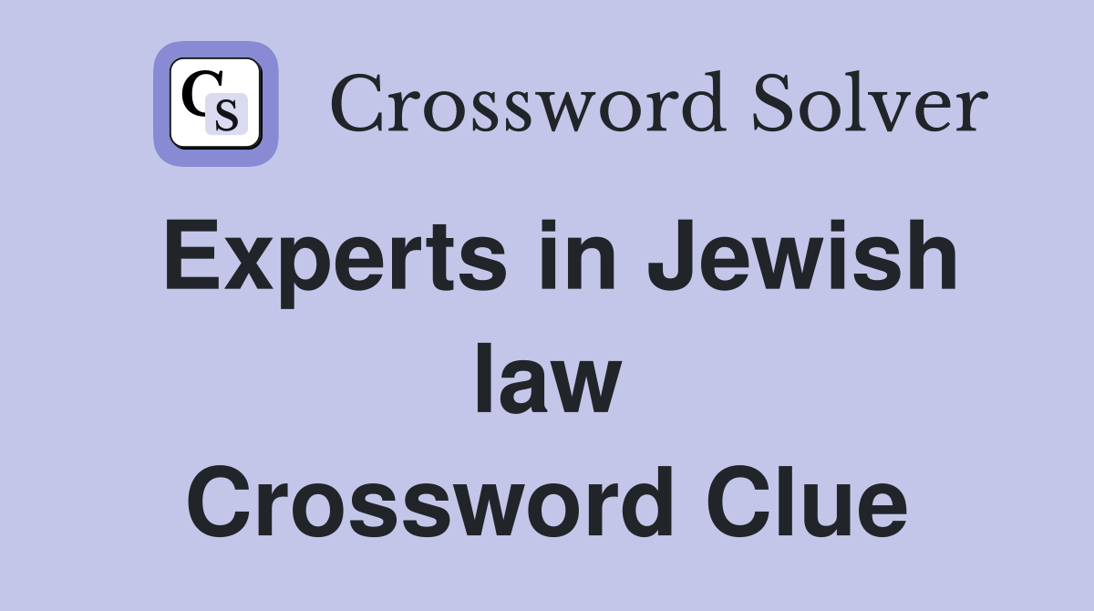 Experts in Jewish law Crossword Clue