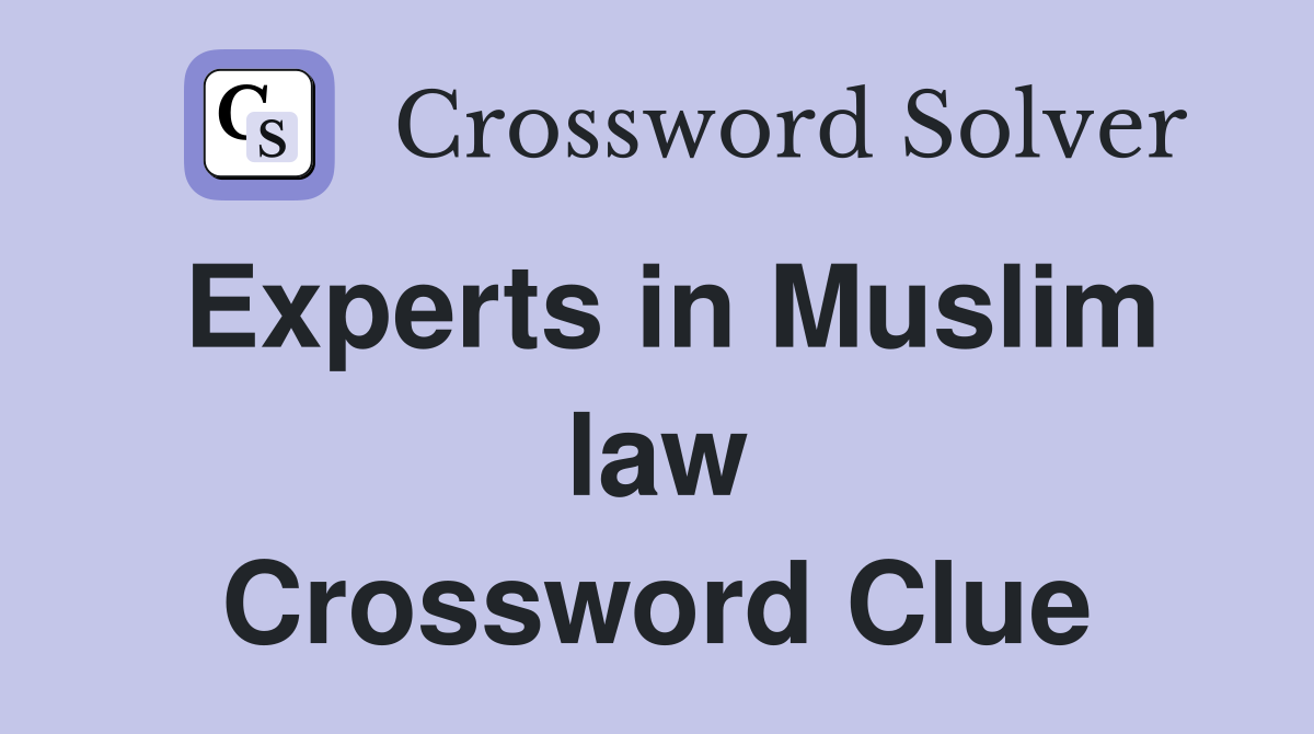 Experts in Muslim law Crossword Clue