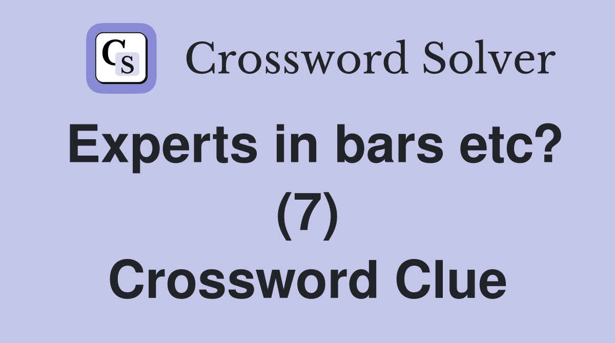 Experts in bars etc? (7) Crossword Clue
