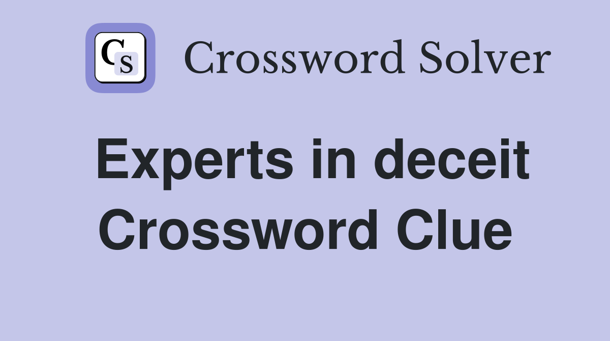 Experts in deceit Crossword Clue