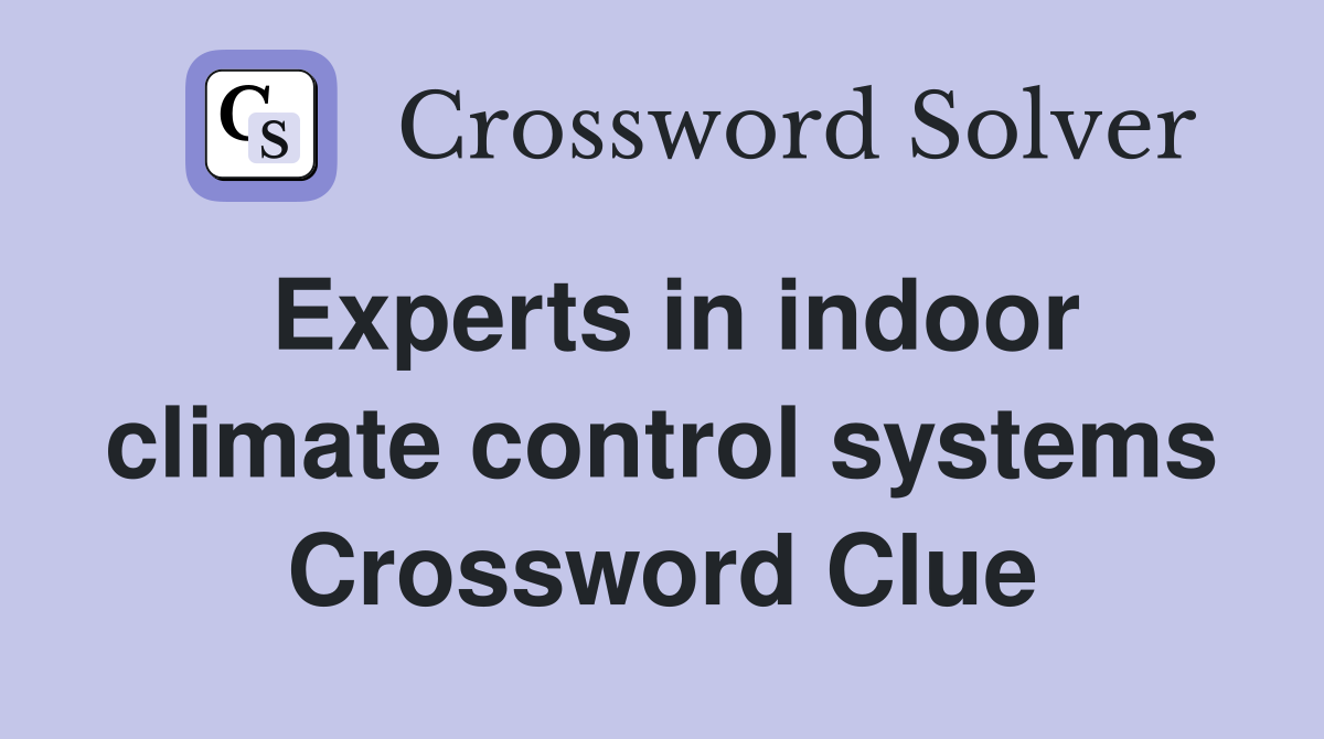 Experts in indoor climate control systems Crossword Clue