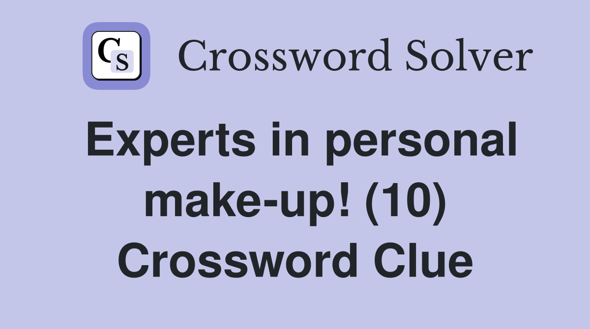Experts in personal make-up! (10) Crossword Clue