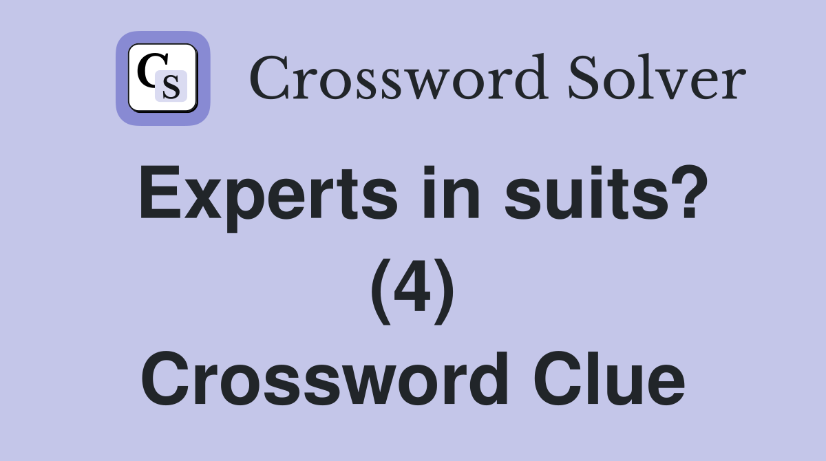 Experts in suits? (4) Crossword Clue