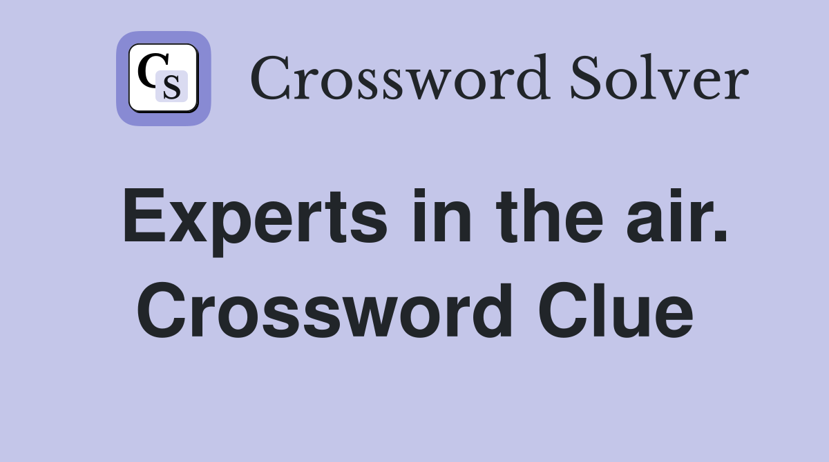 Experts in the air. Crossword Clue