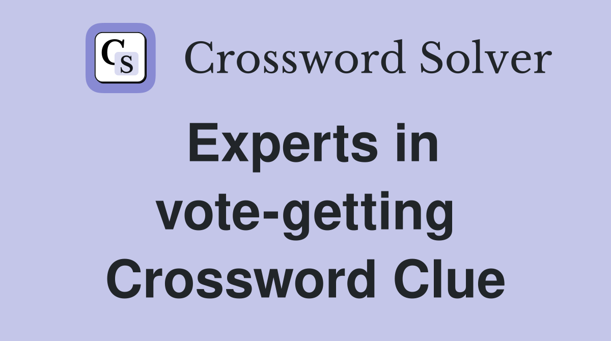 Experts in vote-getting Crossword Clue