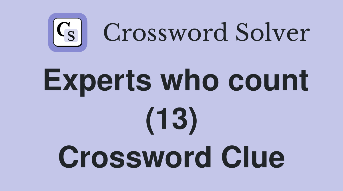 Experts who count (13) Crossword Clue