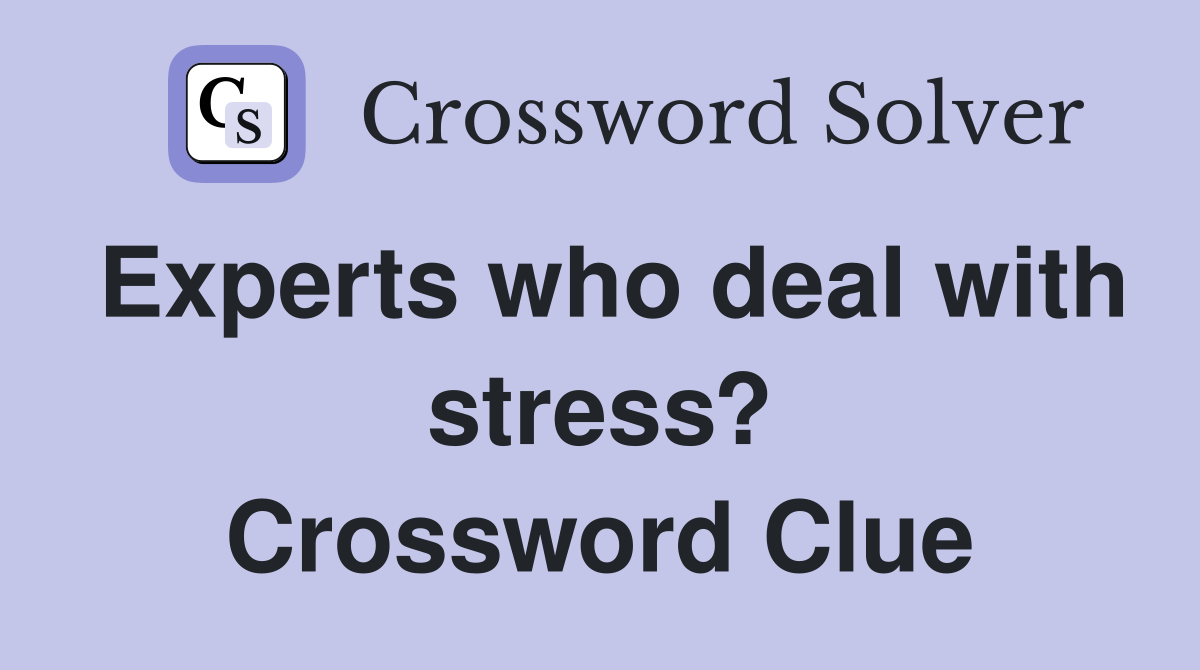 Experts who deal with stress? Crossword Clue