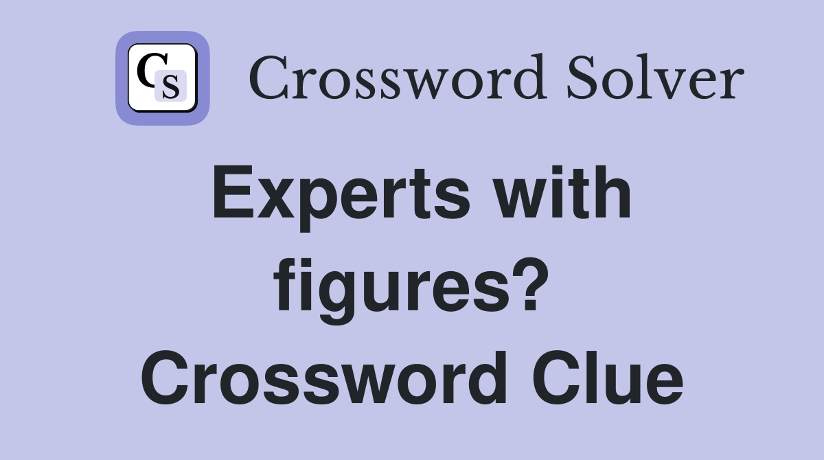 Experts with figures? Crossword Clue