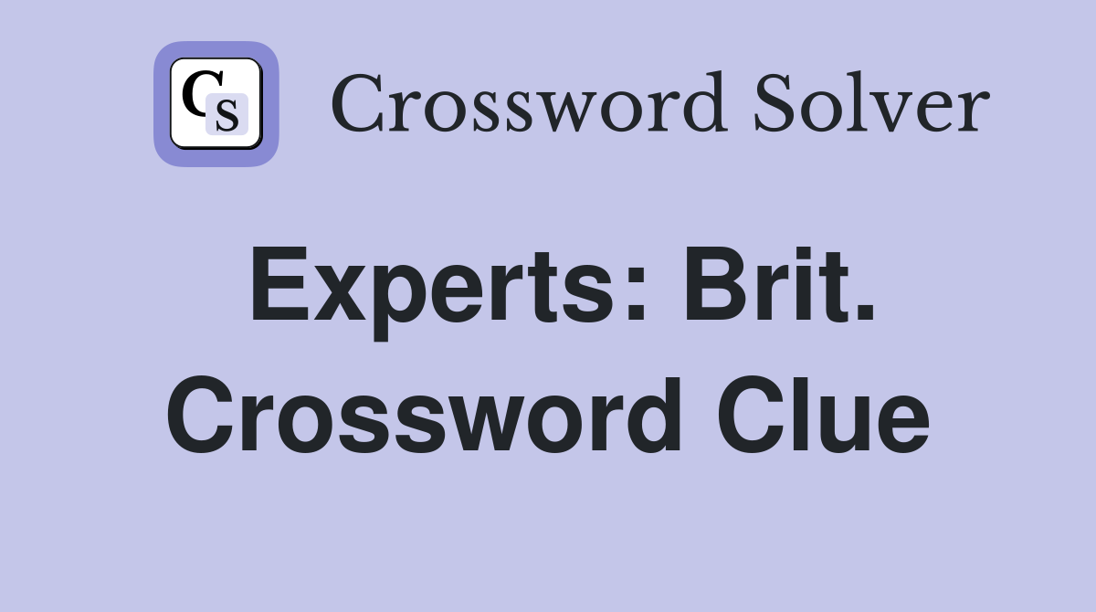 Experts: Brit. Crossword Clue