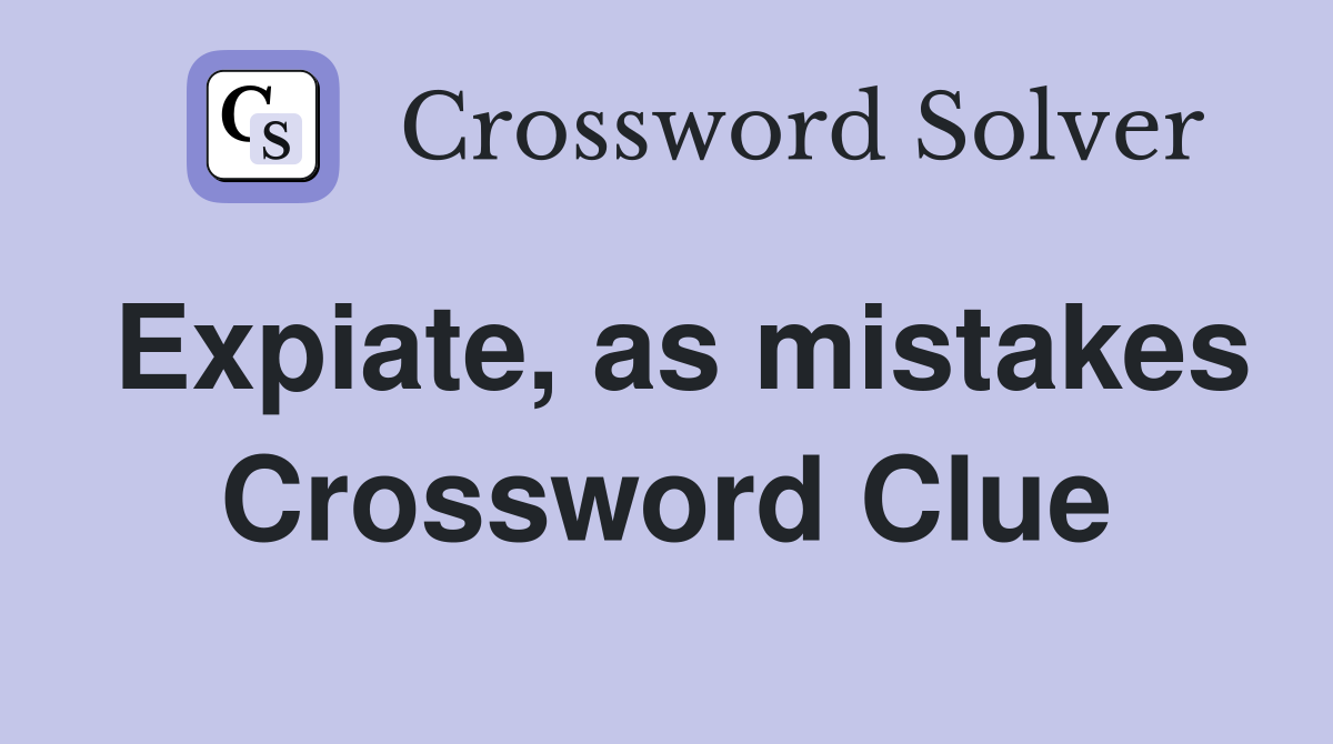 Expiate, as mistakes Crossword Clue