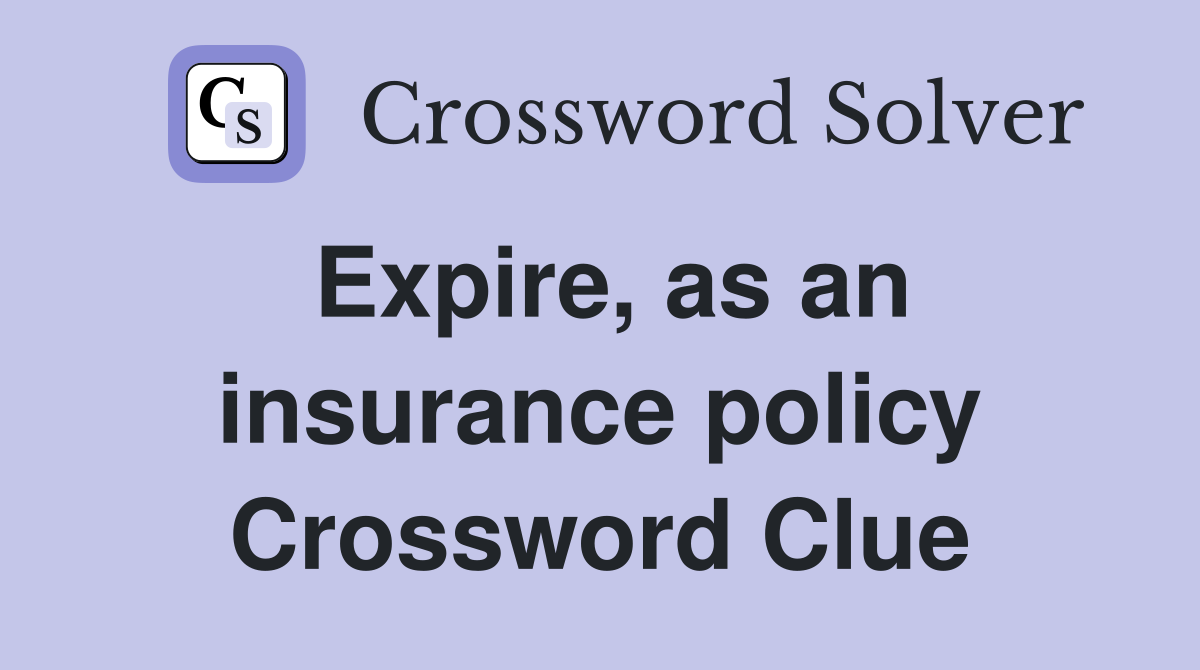 Expire, as an insurance policy Crossword Clue
