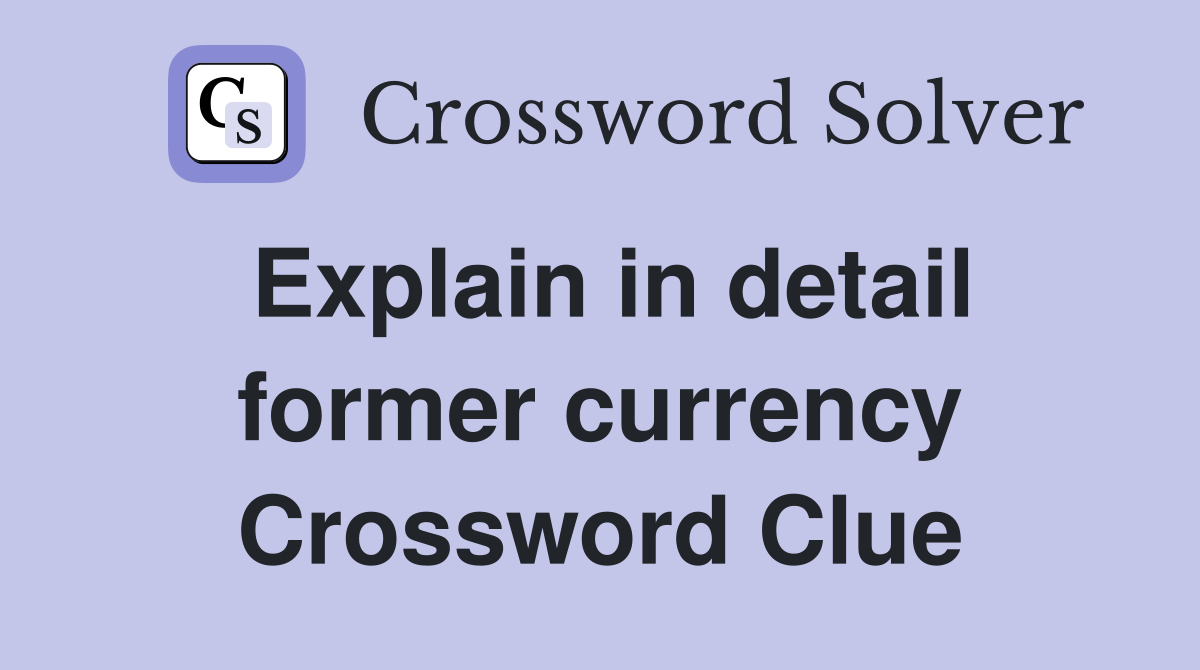 Explain in detail former currency Crossword Clue