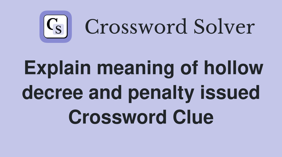 Explain meaning of hollow decree and penalty issued Crossword Clue