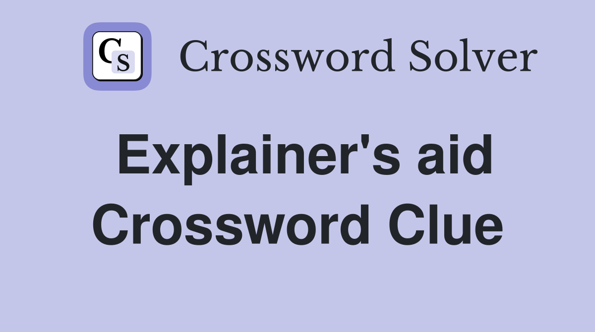 Explainer's aid Crossword Clue