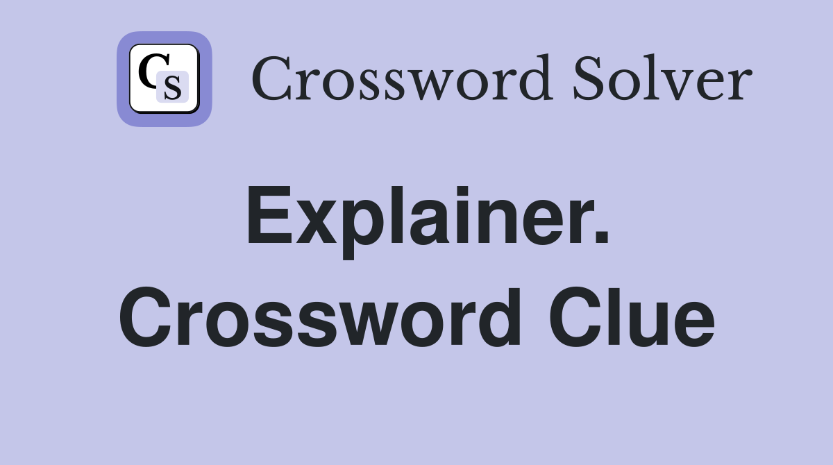 Explainer. Crossword Clue