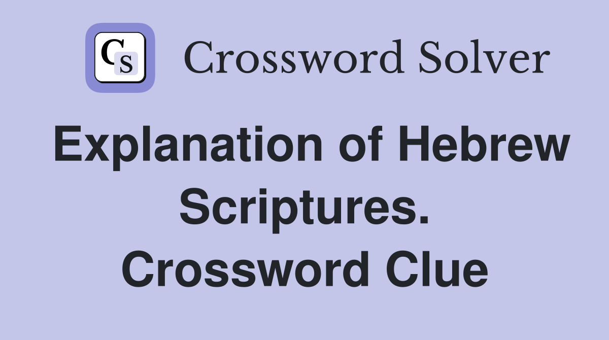 Explanation of Hebrew Scriptures. Crossword Clue