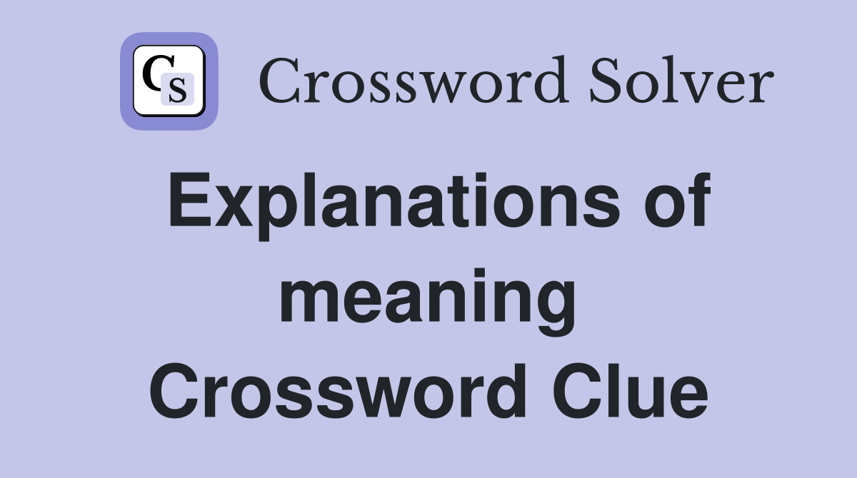 Explanations of meaning Crossword Clue