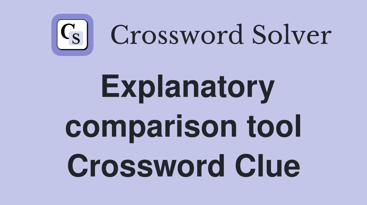 Explanatory comparison tool Crossword Clue