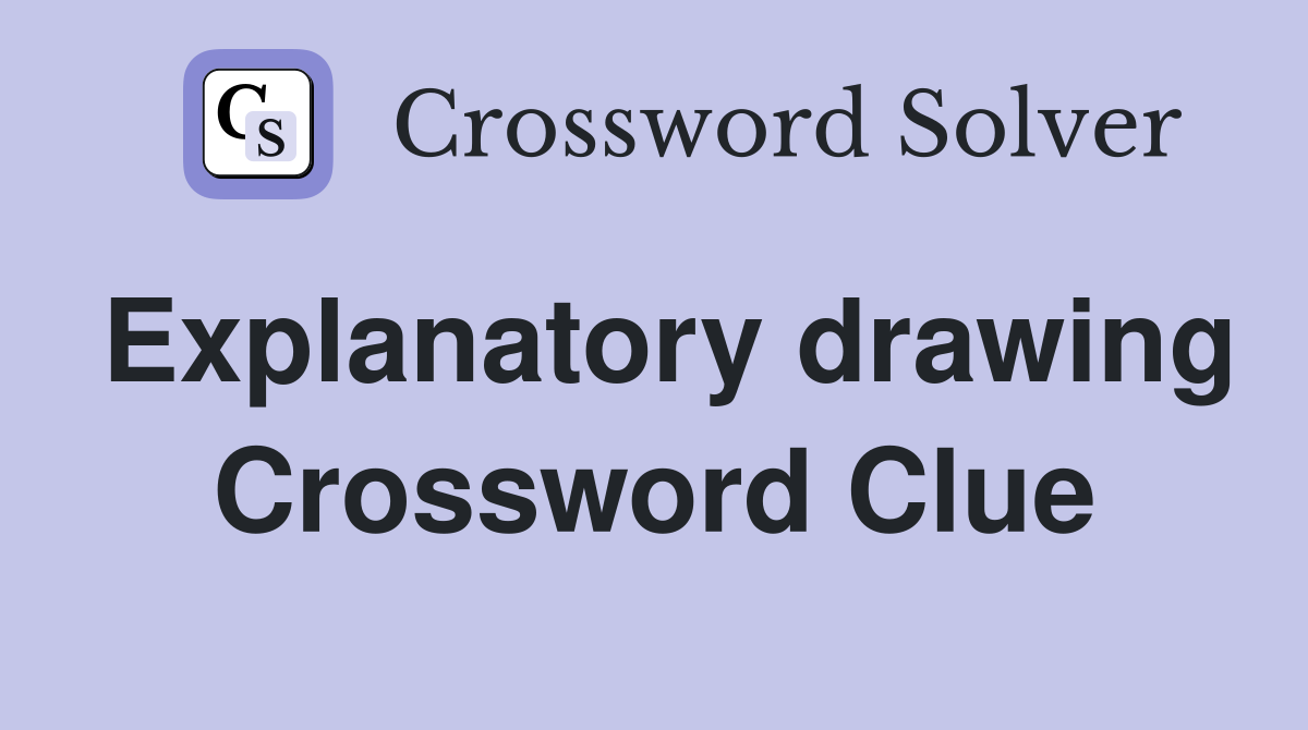 Explanatory drawing Crossword Clue