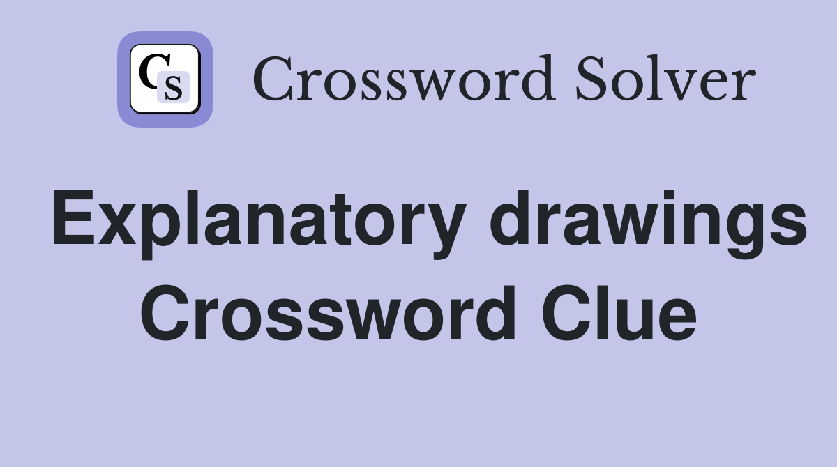 Explanatory drawings Crossword Clue