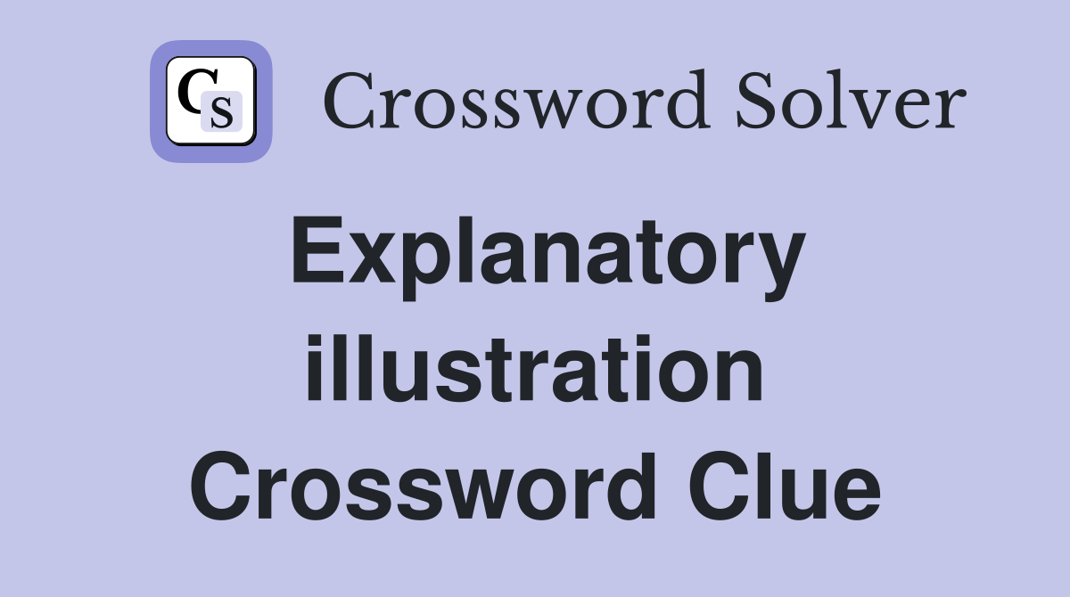 Explanatory illustration Crossword Clue