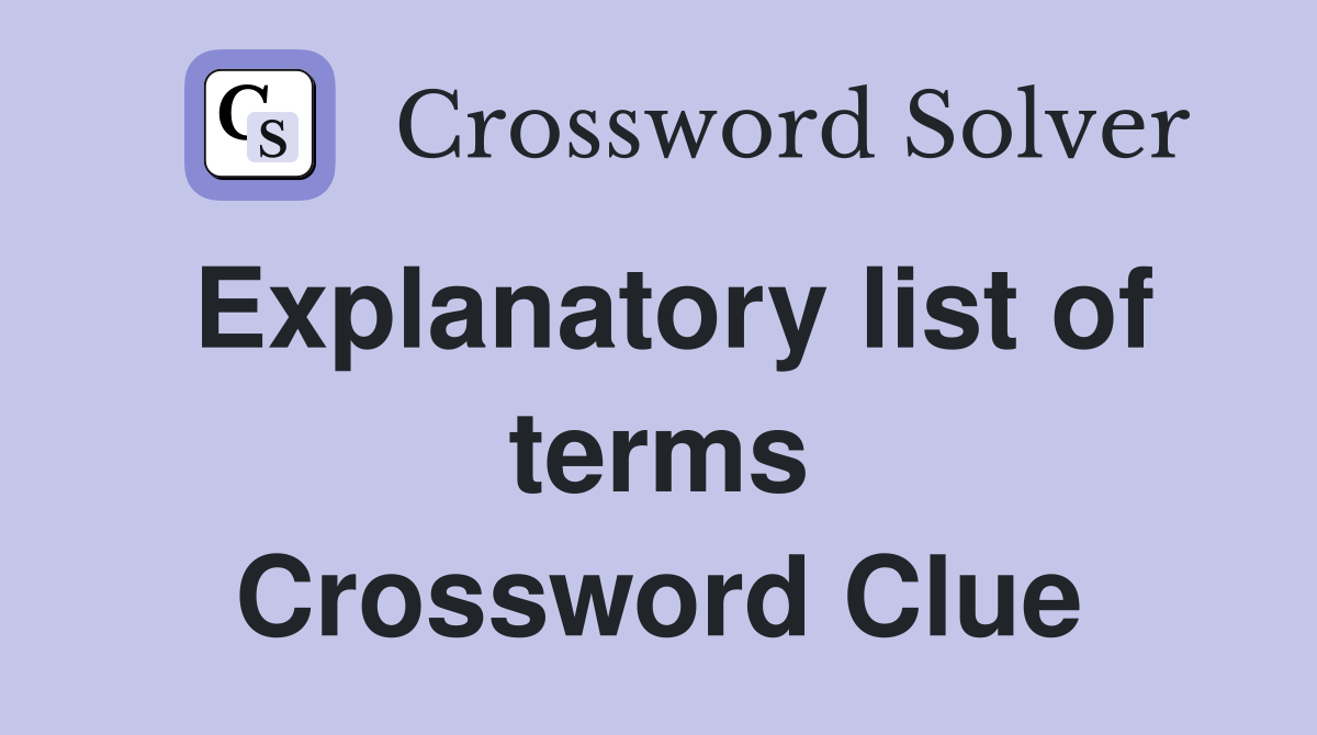 Explanatory list of terms Crossword Clue