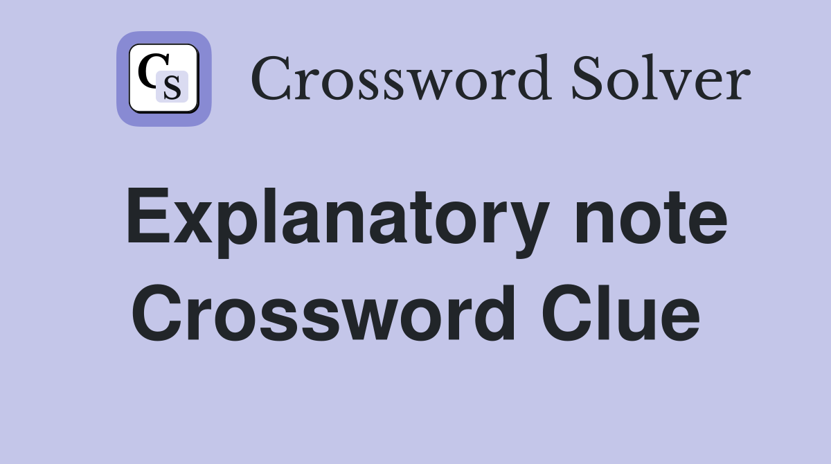 Explanatory note Crossword Clue