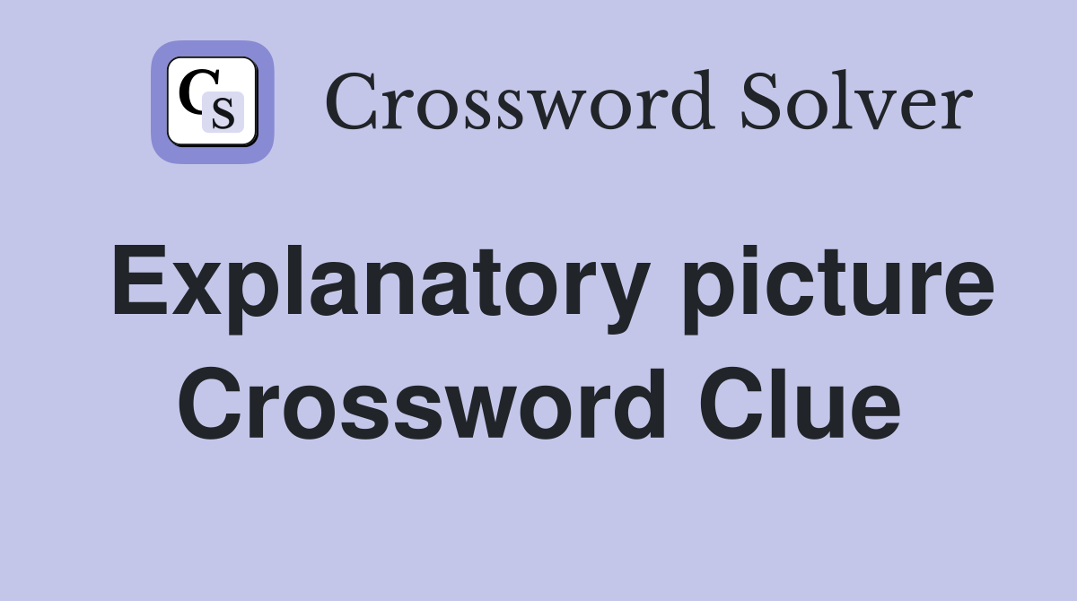 Explanatory picture Crossword Clue