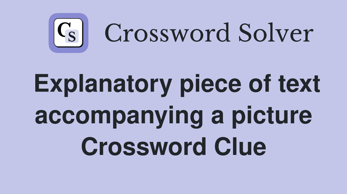 Explanatory piece of text accompanying a picture Crossword Clue