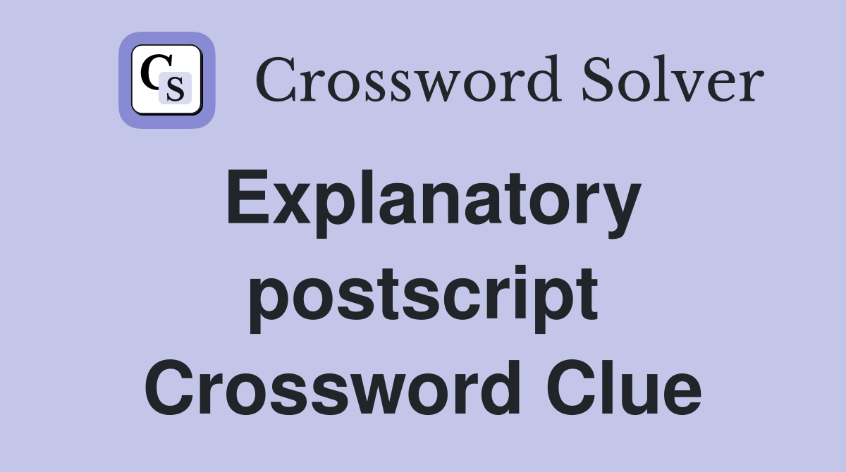 Explanatory postscript Crossword Clue