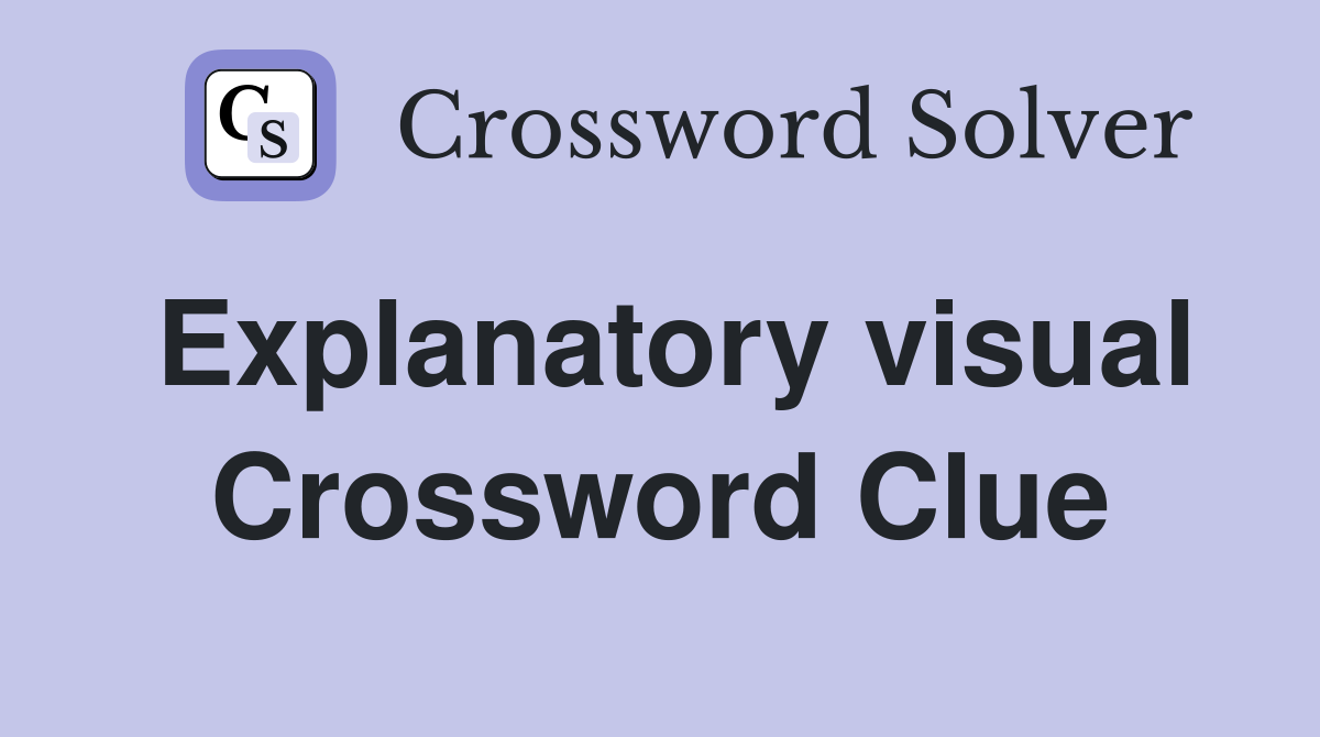 Explanatory visual Crossword Clue