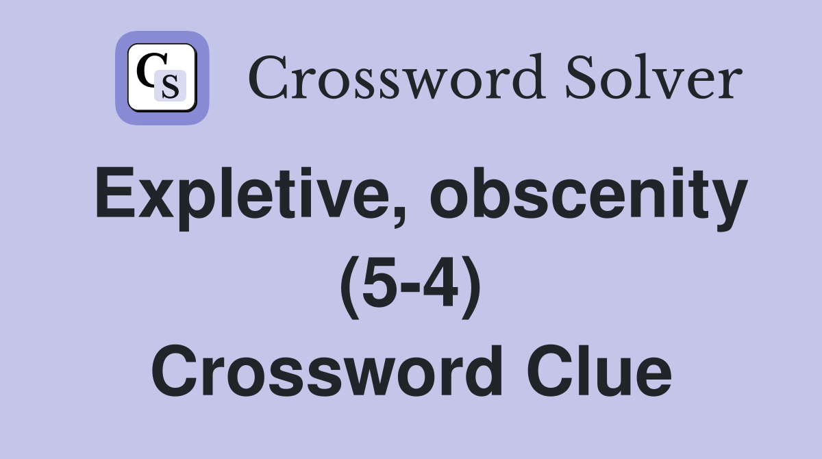 Expletive, obscenity (5-4) Crossword Clue