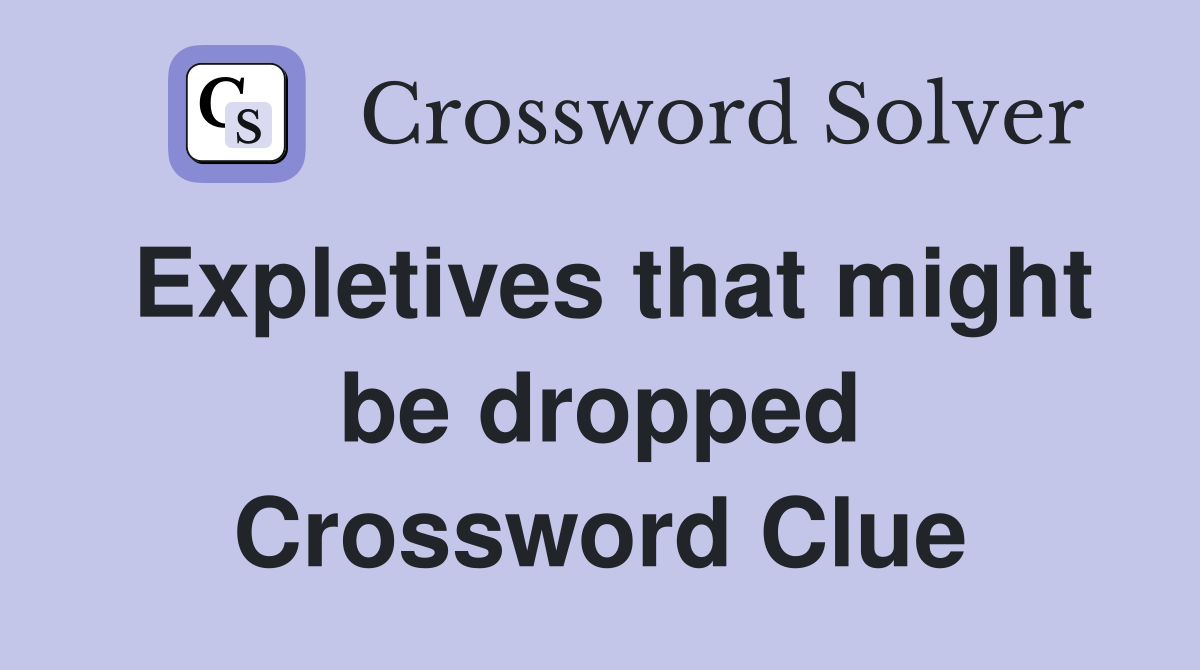 Expletives that might be dropped Crossword Clue