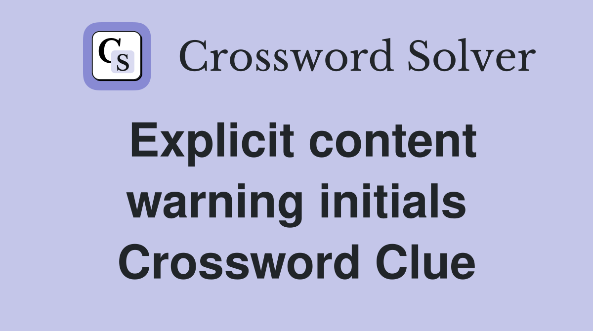 Explicit content warning initials Crossword Clue