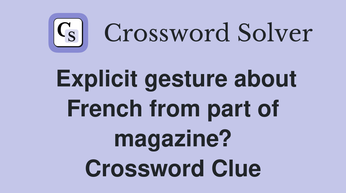 Explicit gesture about French from part of magazine? Crossword Clue