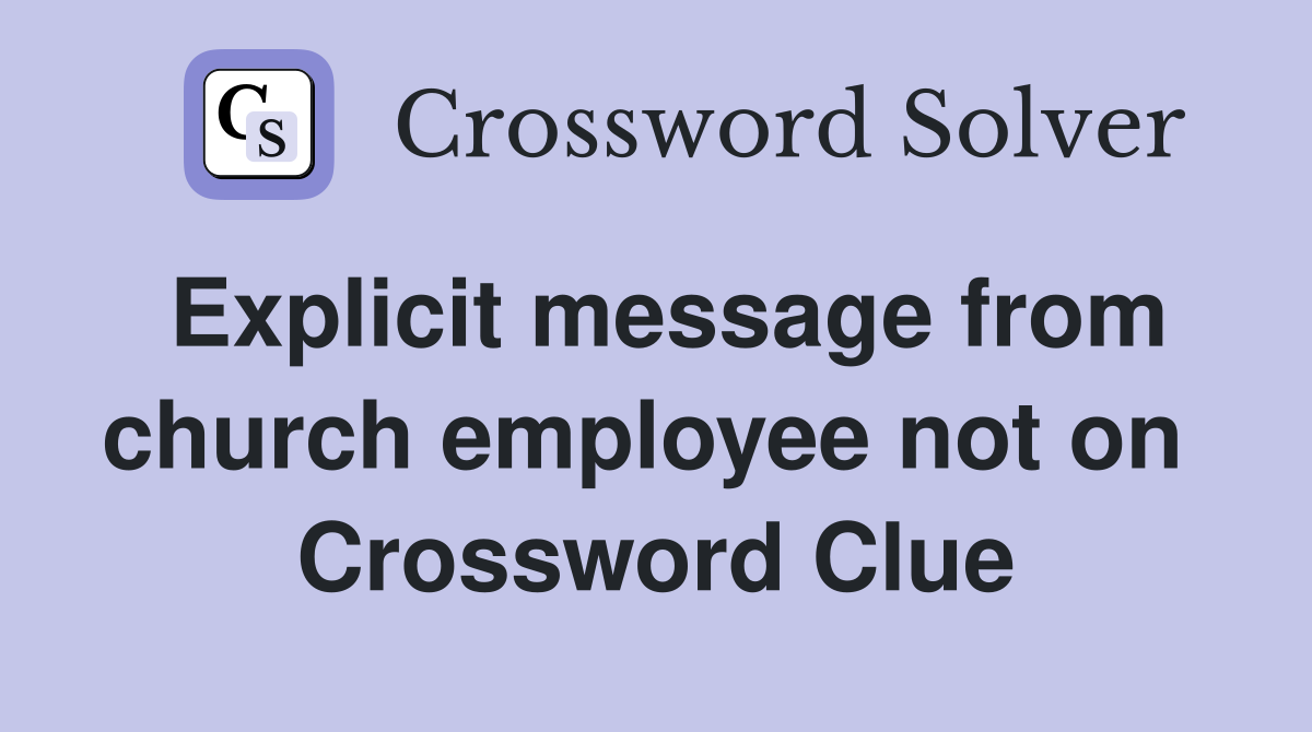 Explicit message from church employee not on  Crossword Clue