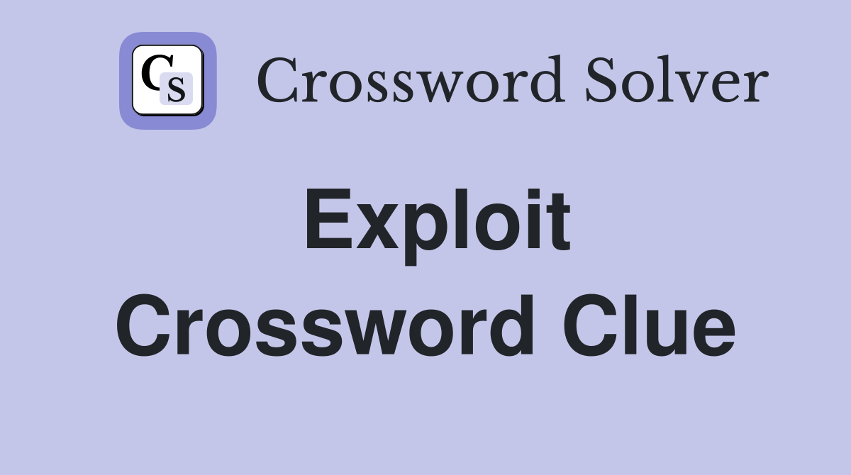 exploit 4 letters crossword clue