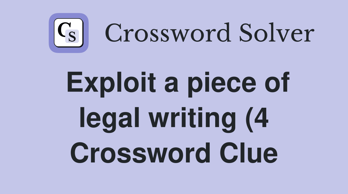Exploit a piece of legal writing (4) Crossword Clue Answers Exploit a piece of legal writing (4) Crossword Clue Answers