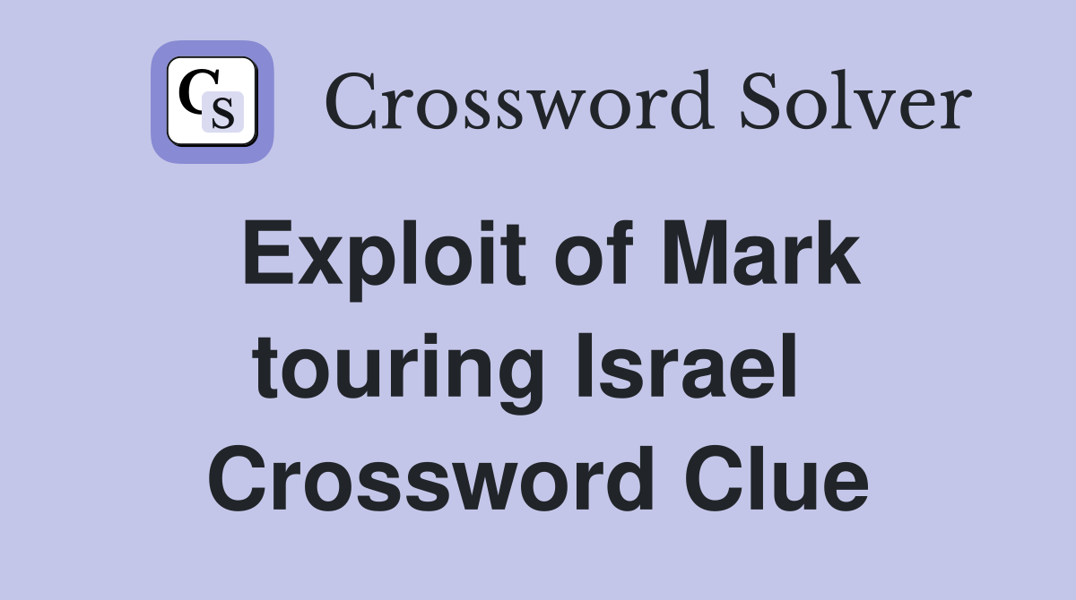Exploit of Mark touring Israel  Crossword Clue