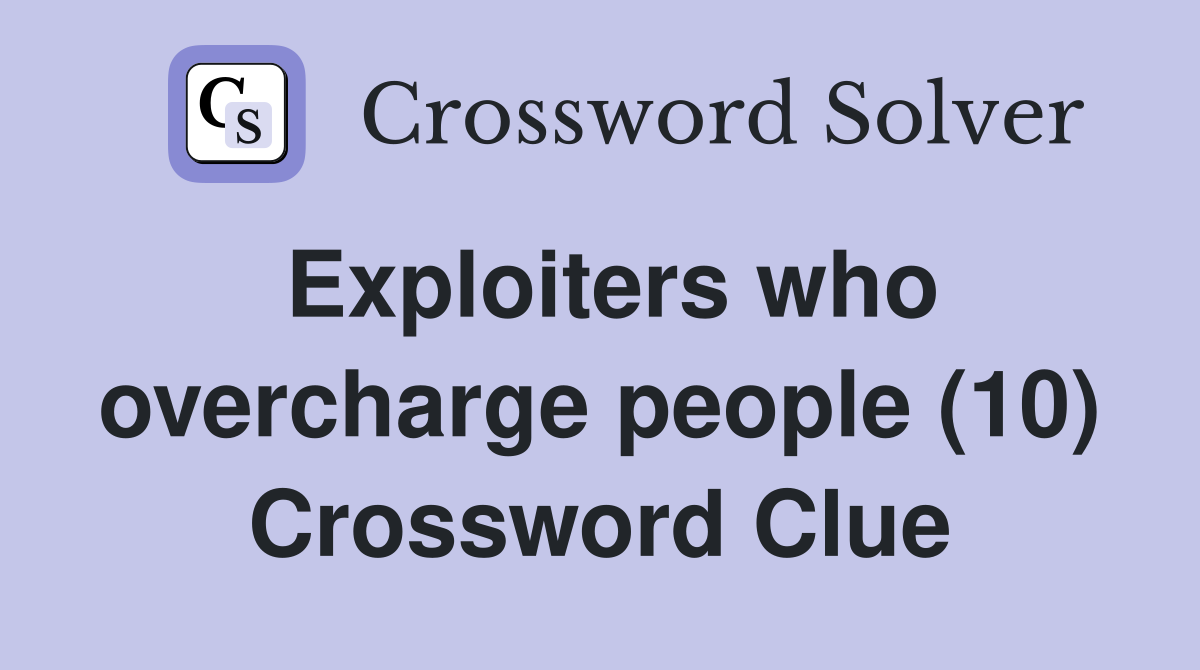 Exploiters who overcharge people (10) Crossword Clue