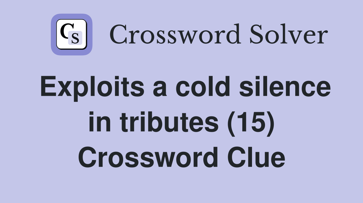 Exploits a cold silence in tributes (15) Crossword Clue