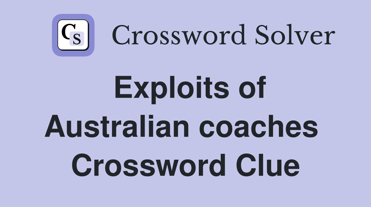 Exploits of Australian coaches  Crossword Clue